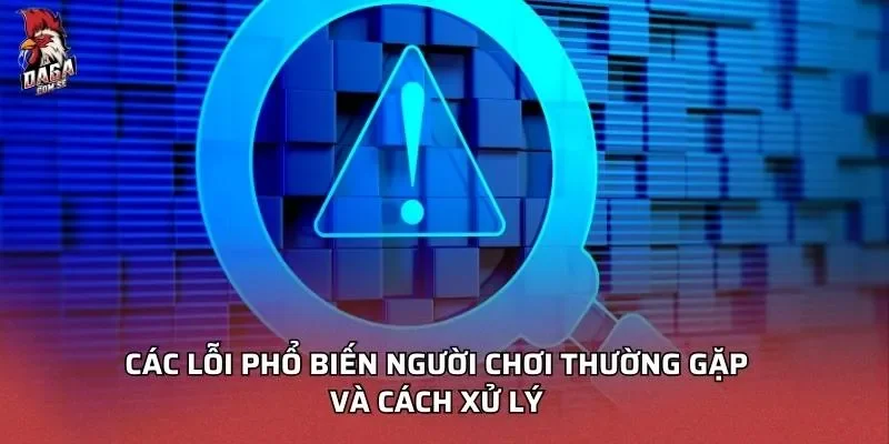 Nạp Tiền Daga An Toàn Nhanh Chóng Cho Người Mới 2026 4 Các lỗi phổ biến