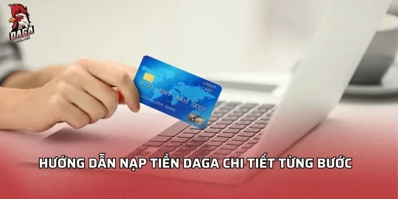 Nạp Tiền Daga An Toàn Nhanh Chóng Cho Người Mới 2026 1 huong-dan-nap-tien-daga-chi-tiet-tung-buoc