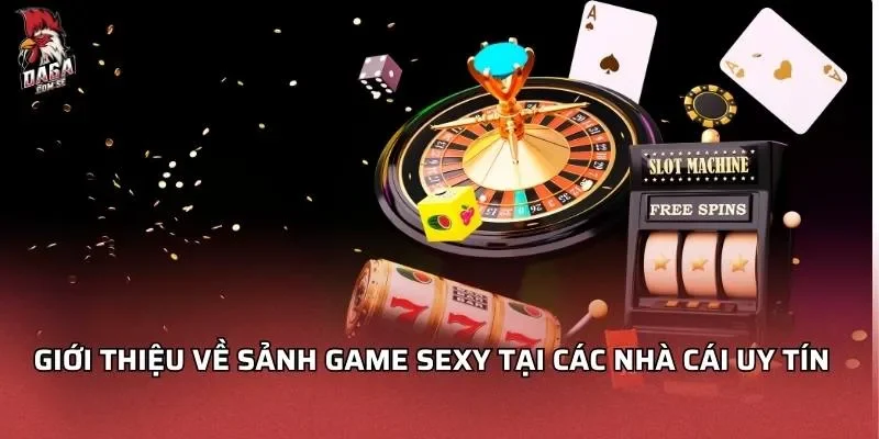 Sảnh Game Sexy - Những Lý Do Đặc Biệt Bạn Không Thể Bỏ Qua 1 Giới thiệu về Sảnh game sexy tại các nhà cái uy tín