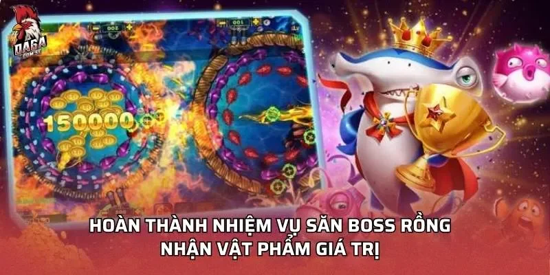 Bắn Cá Ngũ Long – Săn Rồng Rực Lửa Thắng Lớn Mỗi Ngày 3 Hoàn thành nhiệm vụ săn boss rồng nhận vật phẩm giá trị