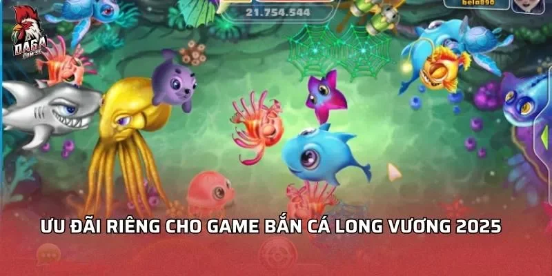 Bắn Cá Long Vương – Săn Rồng Biển Thưởng Cực Khủng 3 Ưu đãi riêng cho game bắn cá Long Vương 2026