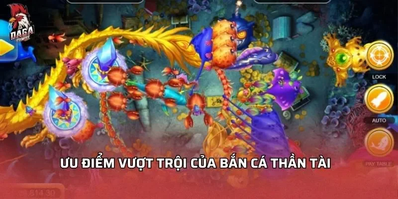 Bắn Cá Thần Tài - Đổi Thưởng Siêu Tốc Hot Nhất 2026 2 Ưu điểm vượt trội của bắn cá thần tài